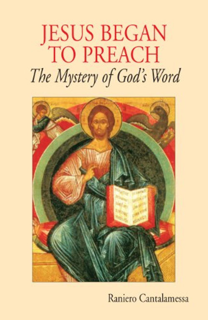 Jesus Began to Preach: The Mystery of God's Word