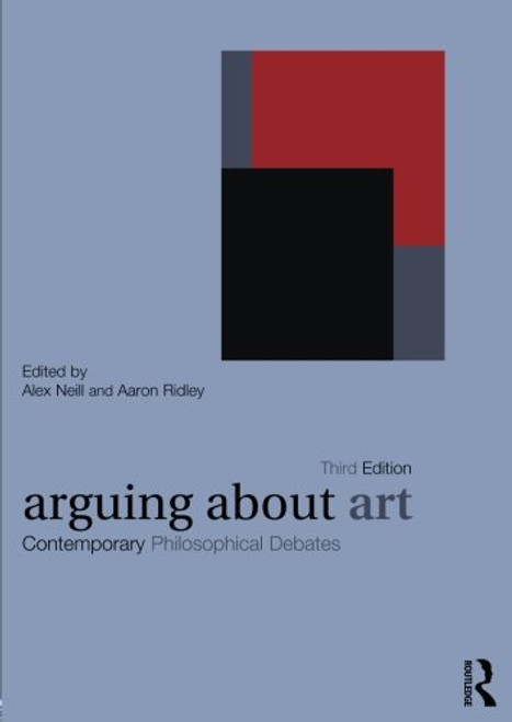 Arguing About Art: Contemporary Philosophical Debates (Arguing About Philosophy)