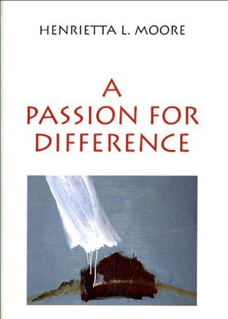 A Passion for Difference: Essays in Anthropology and Gender