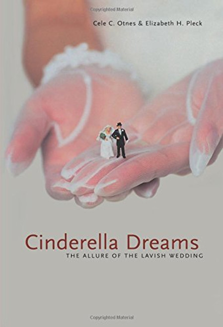 Cinderella Dreams: The Allure of the Lavish Wedding (Life Passages)