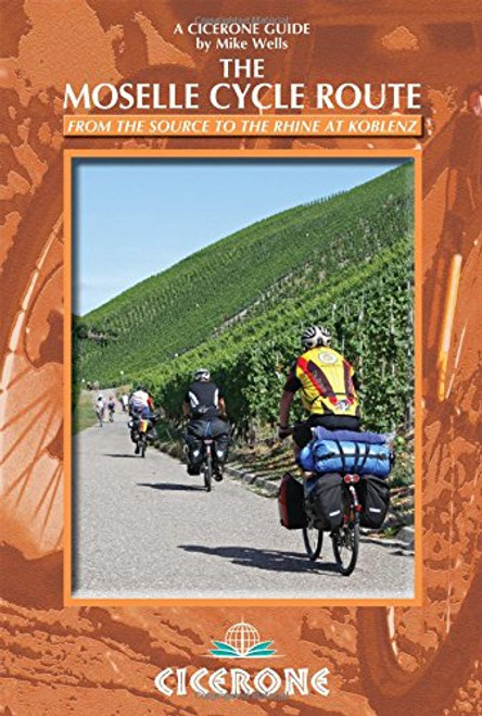The Moselle Cycle Route: From the source to the Rhine at Koblenz (A Cicerone Guides)
