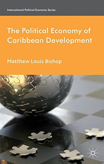 The Political Economy of Caribbean Development (International Political Economy Series)