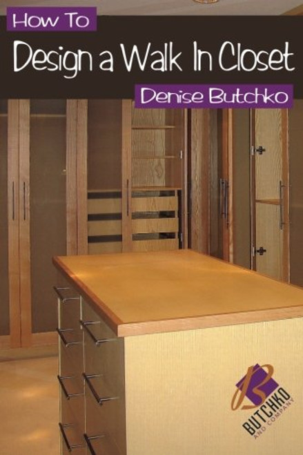 How To Design A Walk In Closet: The Professional Guide To Creating Effective Space