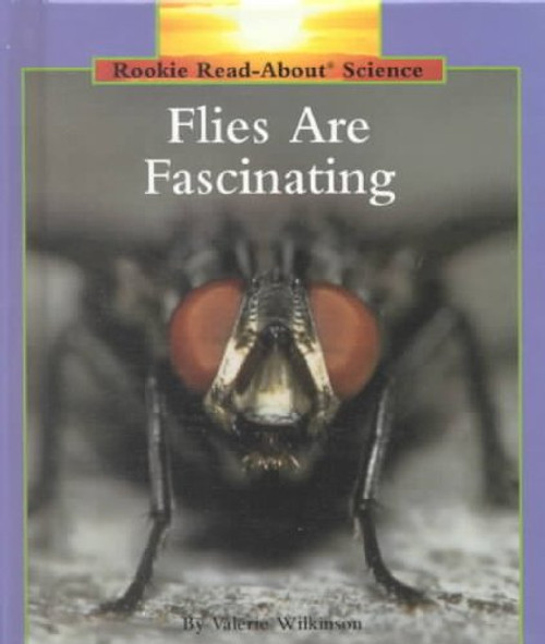 Flies Are Fascinating (Rookie Read-About Science)