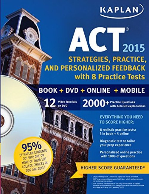 Kaplan ACT 2015 Strategies, Practice and Personalized Feedback with 8 Practice T: Book + DVD + Online + Mobile (Kaplan Test Prep)
