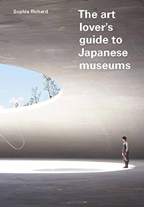 The Art Lover's Guide to Japanese Museums