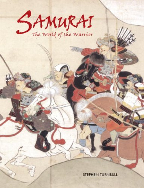 Samurai:  The World of the Warrior