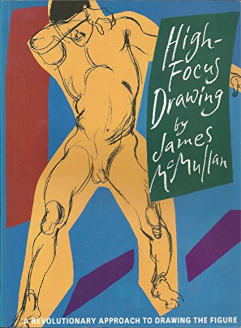 High-focus Drawing: A Revolutionary Approach to Drawing the Figure