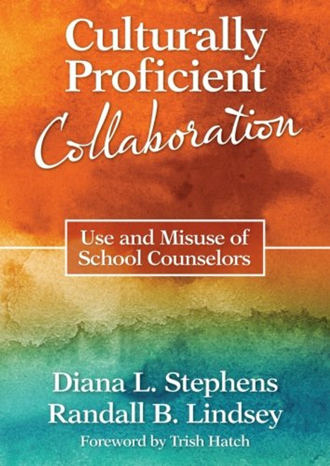 Culturally Proficient Collaboration: Use and Misuse of School Counselors