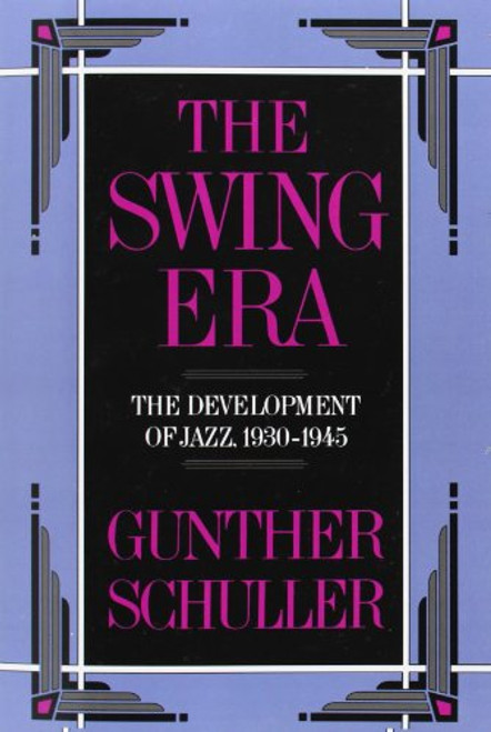 The Swing Era: The Development of Jazz, 1930-1945 (The History of Jazz)