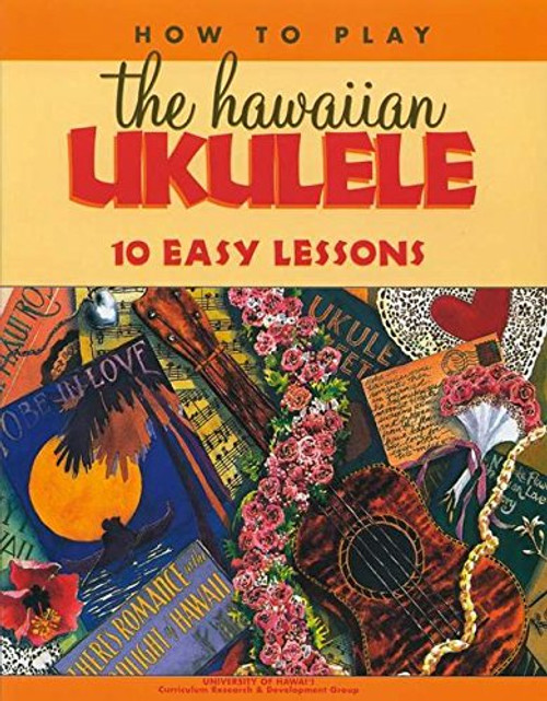 How to Play the Hawaiian Ukulele: 10 Easy Lessons