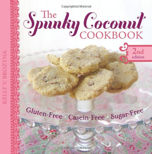 The Spunky Coconut Cookbook, Second Edition: Gluten-Free, Dairy-Free, Sugar-Free