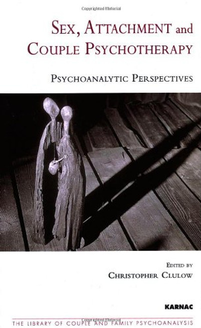 Sex, Attachment and Couple Therapy: Psychoanalytic Perspectives (Library of Couple and Family Psychoanalysis)