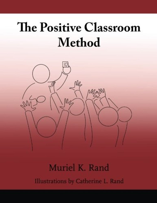 The Positive Classroom Method: 5 Steps to a Smooth-Running Classroom