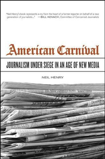 American Carnival: Journalism under Siege in an Age of New  Media