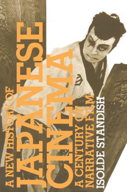A New History of Japanese Cinema: A Century of Narrative Film A New History of Japanese Cinema: A Century of Narrative Film