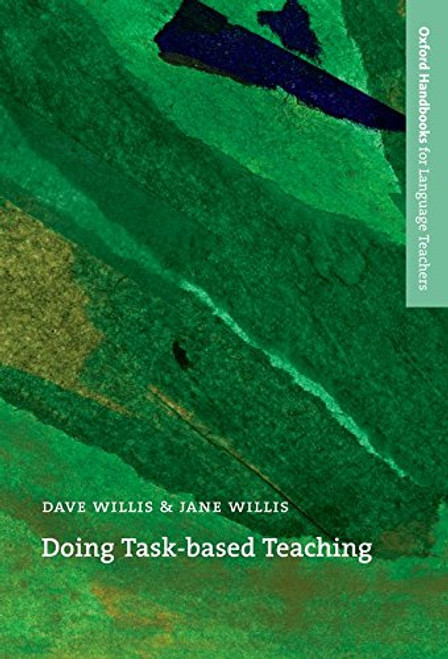 Doing Task-Based Teaching (Oxford Handbooks for Language Teachers Series) Doing Task-Based Teaching (Oxford Handbooks for Language Teachers Series)