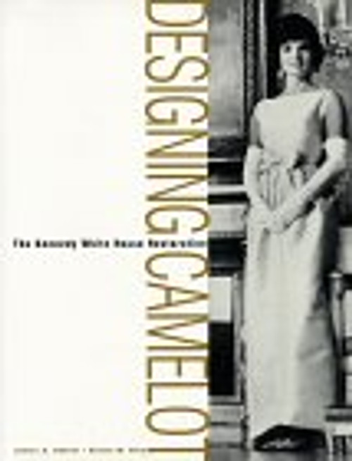 Designing Camelot: The Kennedy White House Restoration