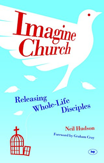 Imagine Church: Releasing Whole-life Disciples