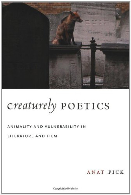 Creaturely Poetics: Animality and Vulnerability in Literature and Film