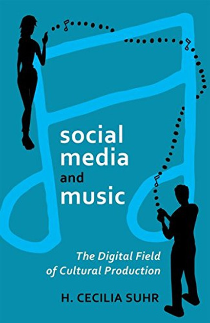 social media and music: The Digital Field of Cultural Production (Digital Formations) social media and music: The Digital Field of Cultural Production (Digital Formations)