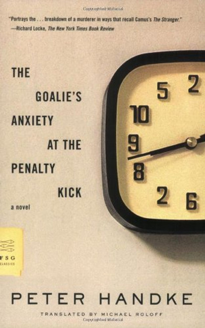 The Goalie's Anxiety at the Penalty Kick: A Novel (FSG Classics) The Goalie's Anxiety at the Penalty Kick: A Novel (FSG Classics)