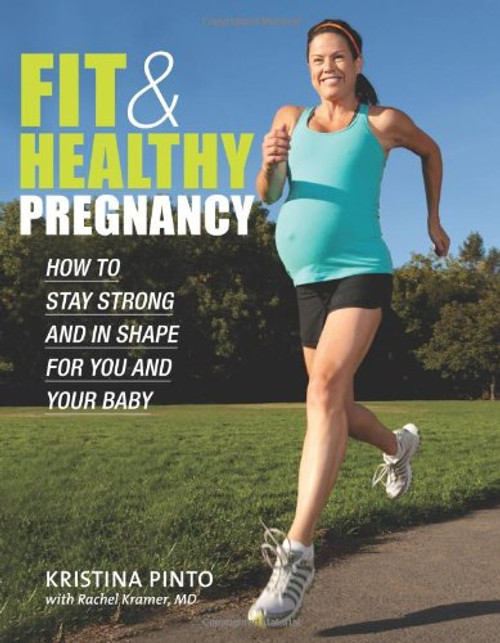 Fit & Healthy Pregnancy: How to Stay Strong and in Shape for You and Your Baby