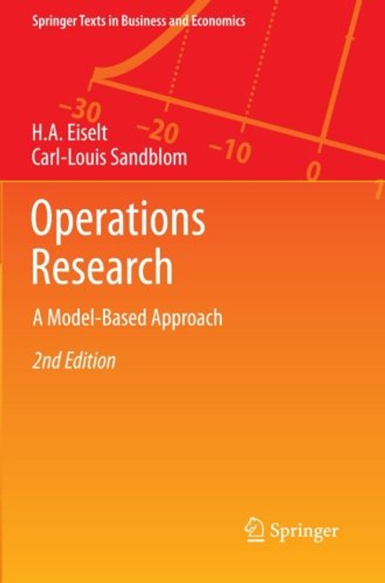 Operations Research: A Model-Based Approach (Springer Texts in Business and Economics)