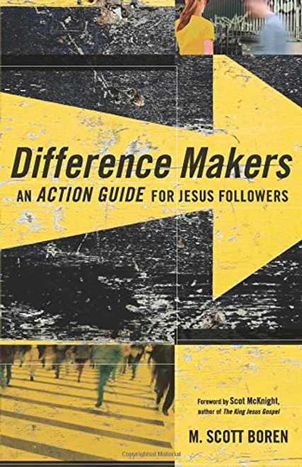Difference Makers: An Action Guide for Jesus Followers Difference Makers: An Action Guide for Jesus Followers