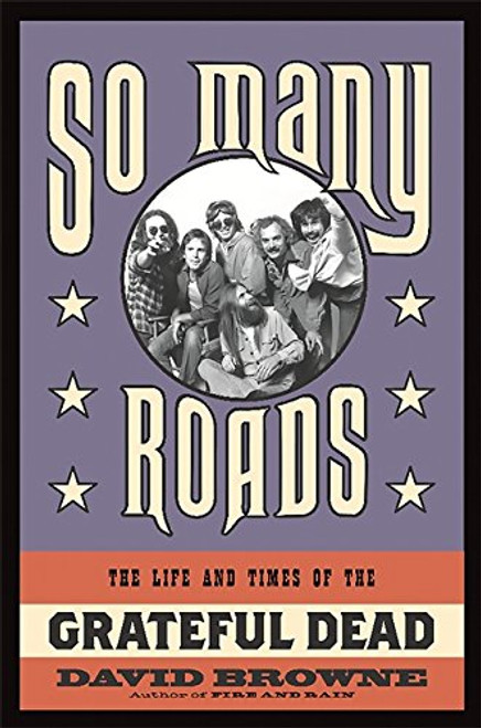 So Many Roads: The Life and Times of the Grateful Dead