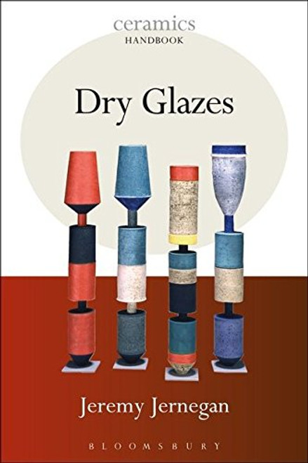 Dry Glazes (Ceramics Handbooks) Dry Glazes (Ceramics Handbooks)