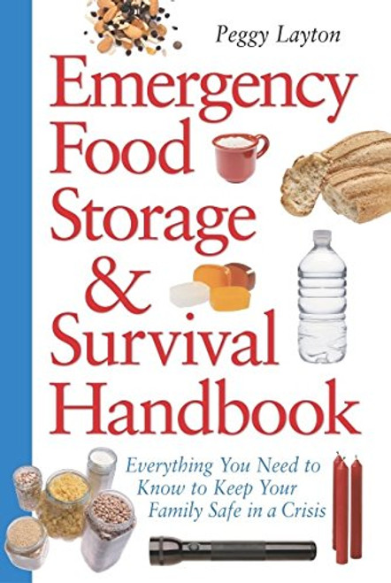 Emergency Food Storage & Survival Handbook: Everything You Need to Know to Keep Your Family Safe in a Crisis Emergency Food Storage & Survival Handbook: Everything You Need to Know to Keep Your Family Safe in a Crisis