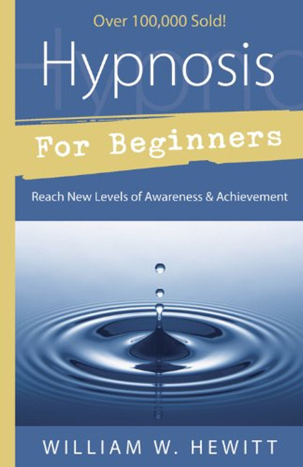 Hypnosis for Beginners: Reach New Levels of Awareness & Achievement (Llewellyn's Beginners Series)