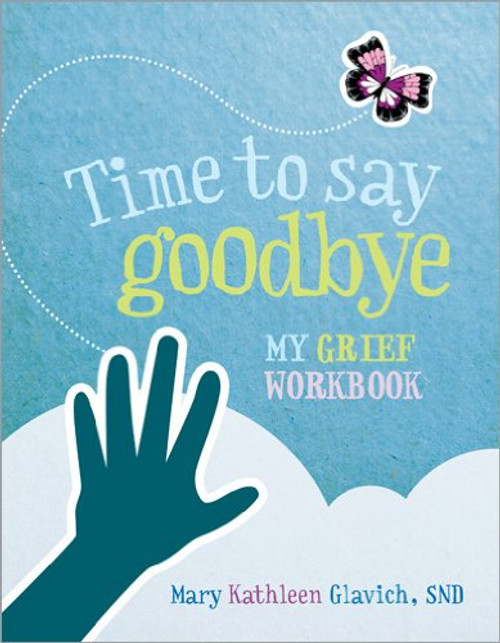Time to Say Goodbye: My Grief Workbook