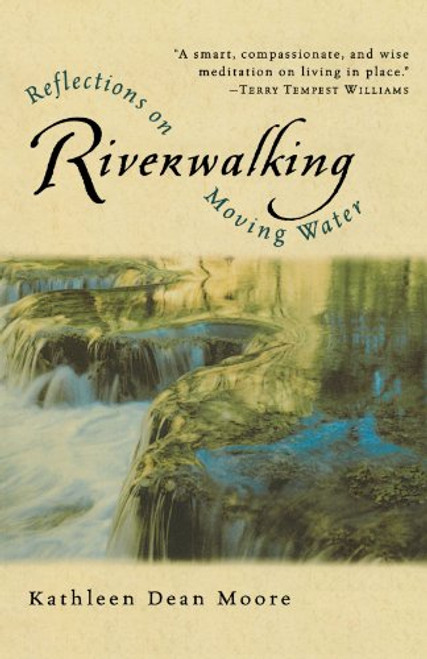 Riverwalking: Reflections on Moving Water Riverwalking: Reflections on Moving Water