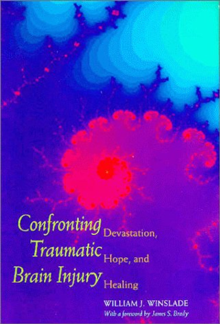 Confronting Traumatic Brain Injury: Devastation, Hope, and Healing
