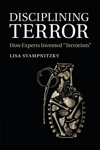 Disciplining Terror: How Experts Invented 'Terrorism'