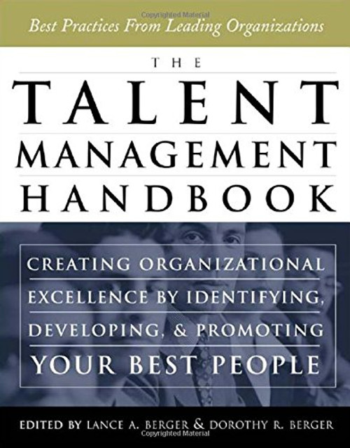 The Talent Management Handbook: Creating Organizational Excellence by Identifying, Developing, and Promoting Your Best People
