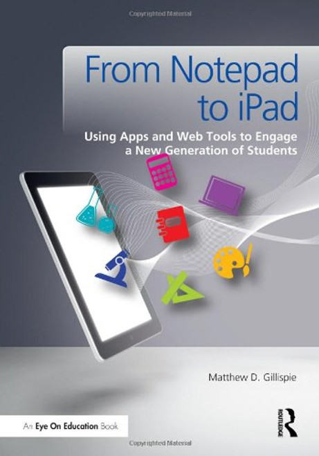 From Notepad to iPad: Using Apps and Web Tools to Engage a New Generation of Students