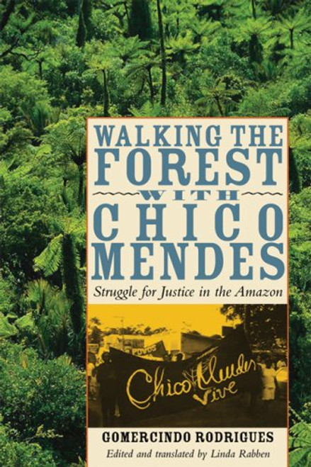 Walking the Forest with Chico Mendes: Struggle for Justice in the Amazon