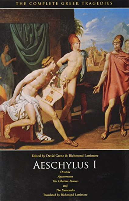 Aeschylus I: Oresteia: Agamemnon, The Libation Bearers, The Eumenides (The Complete Greek Tragedies) (Vol 1)