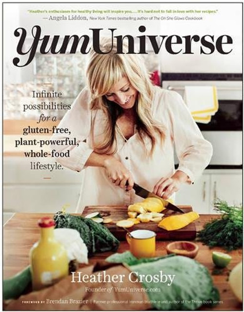 YumUniverse: Infinite Possibilities for a Gluten-Free, Plant-Powerful, Whole-Food Lifestyle