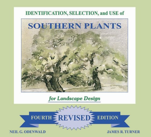 Identification, Selection and Use of Southern Plants: For Landscape Design (Fourth Revised Edition)