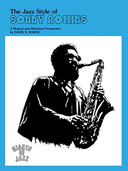 The Jazz Style of Sonny Rollins (Tenor Saxophone): A Musical and Historical Perspective (Giants of Jazz)