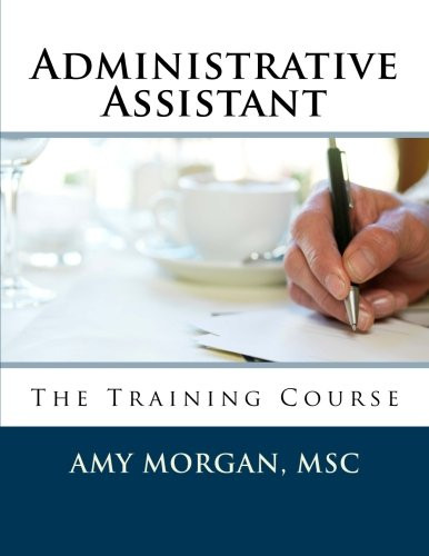 Administrative Assistant: The Training Course