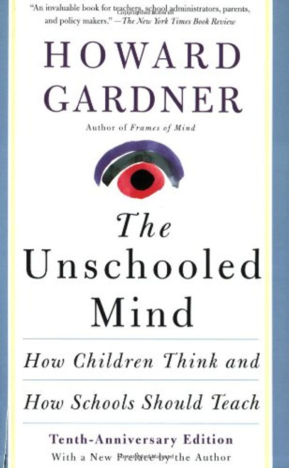 The Unschooled Mind: How Children Think And How Schools Should Teach
