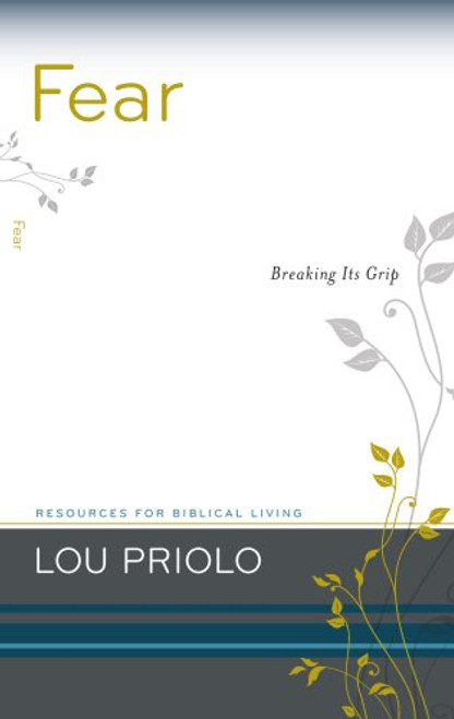 Fear: Breaking Its Grip (Resources for Biblical Living)