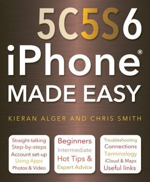 iPhone 5C, 5S and 6 Made Easy (Computing Made Easy)