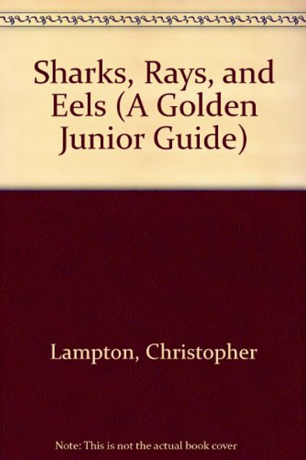 Sharks, Rays, and Eels (A Golden Junior Guide) Sharks, Rays, and Eels (A Golden Junior Guide)
