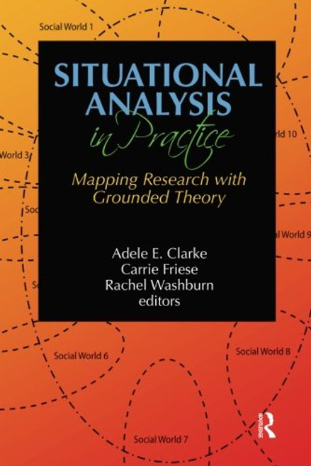 Situational Analysis in Practice: Mapping Research with Grounded Theory Situational Analysis in Practice: Mapping Research with Grounded Theory